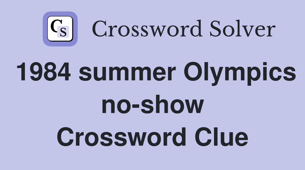 1984 summer Olympics no-show Crossword Clue