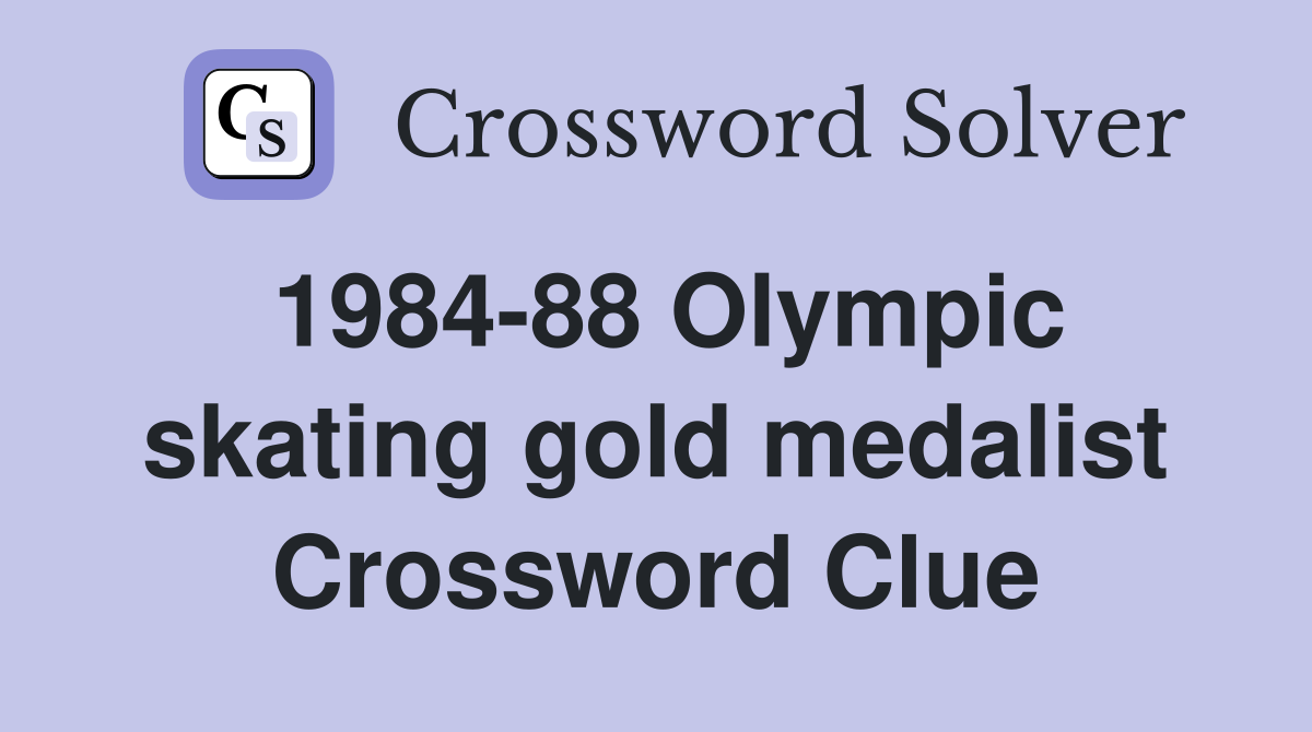 1984-88 Olympic skating gold medalist Crossword Clue