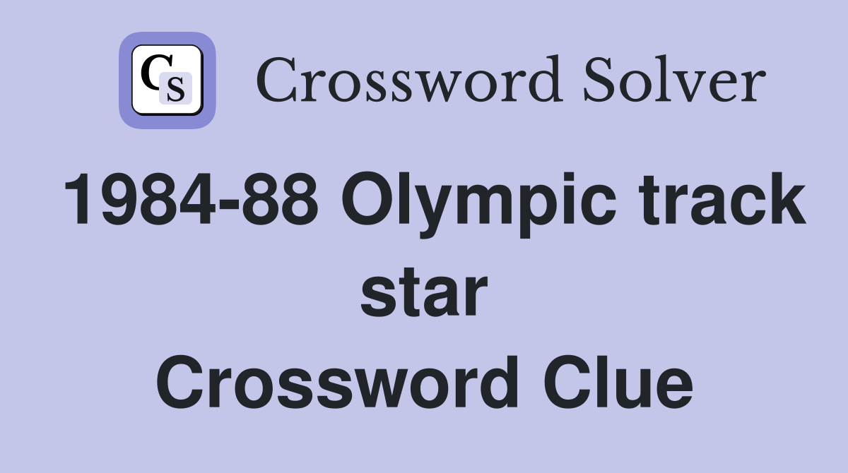 1984-88 Olympic track star Crossword Clue