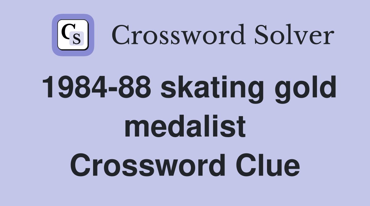 1984-88 skating gold medalist Crossword Clue