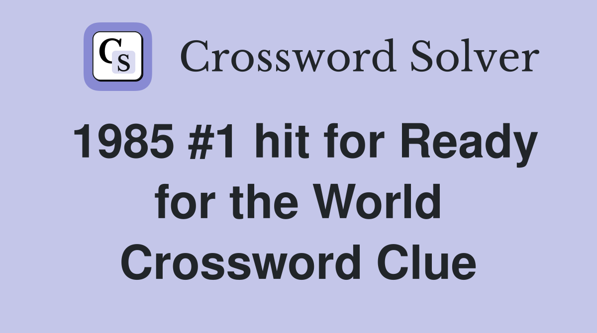 1985 #1 hit for Ready for the World Crossword Clue