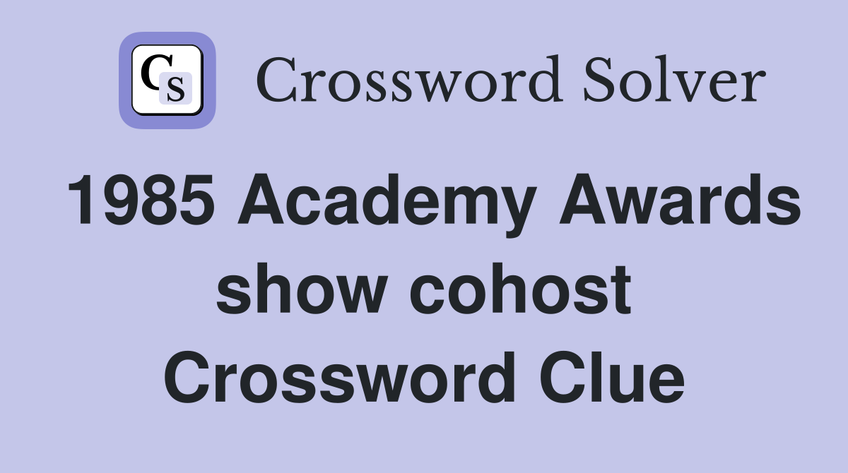 1985 Academy Awards show cohost Crossword Clue