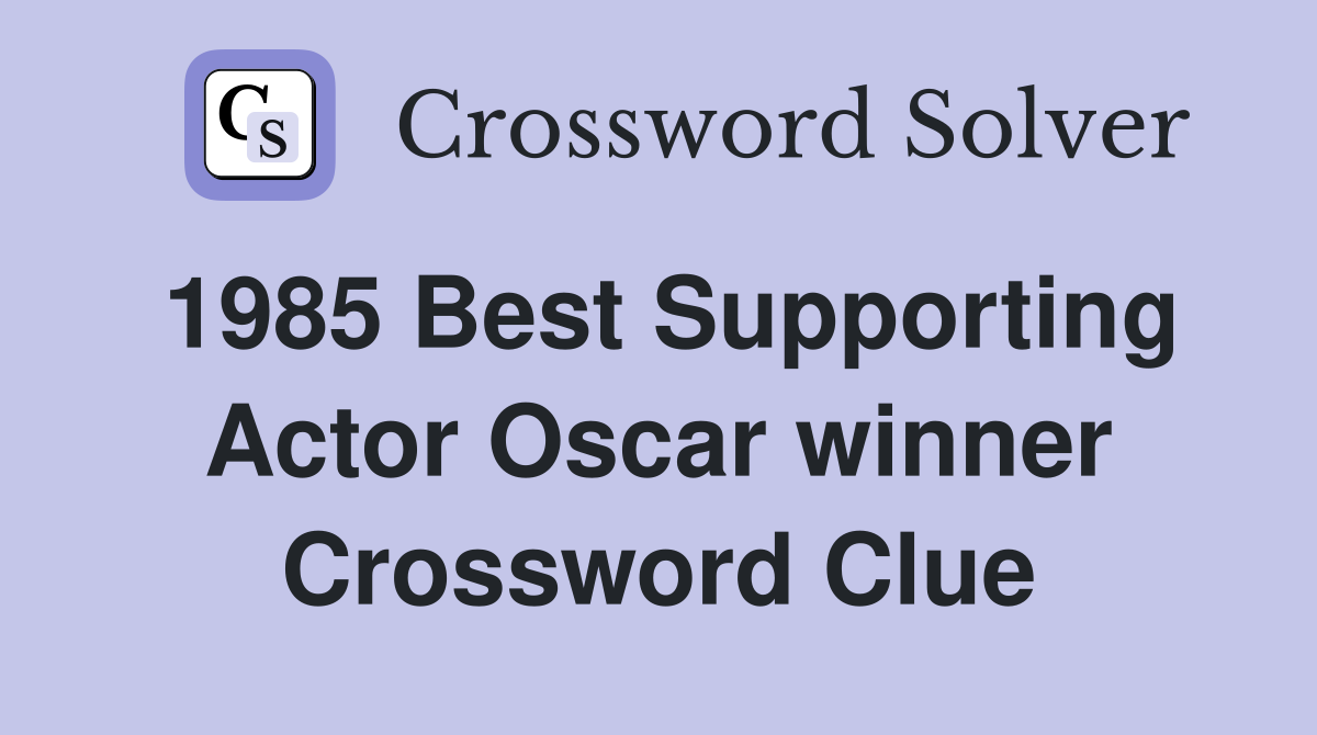1985 Best Supporting Actor Oscar winner Crossword Clue