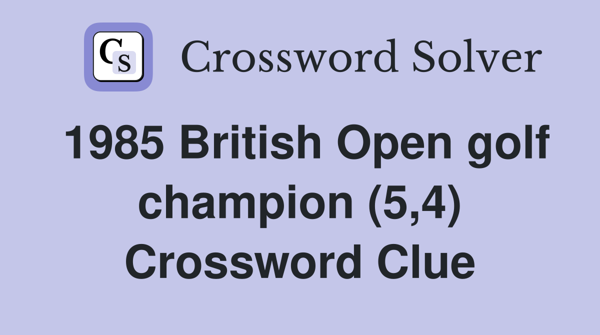 1985 British Open golf champion (5,4) Crossword Clue
