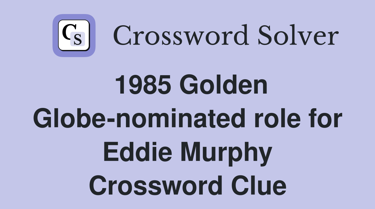 1985 Golden Globe-nominated role for Eddie Murphy Crossword Clue