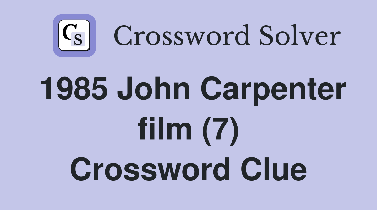 1985 John Carpenter film (7) Crossword Clue
