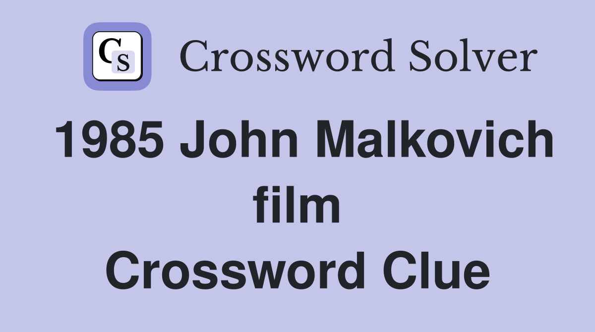 1985 John Malkovich film Crossword Clue