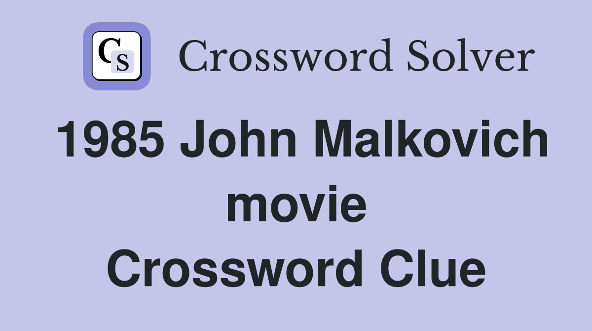 1985 John Malkovich movie Crossword Clue