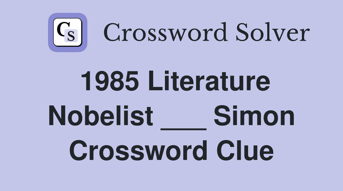 1985 Literature Nobelist ___ Simon Crossword Clue