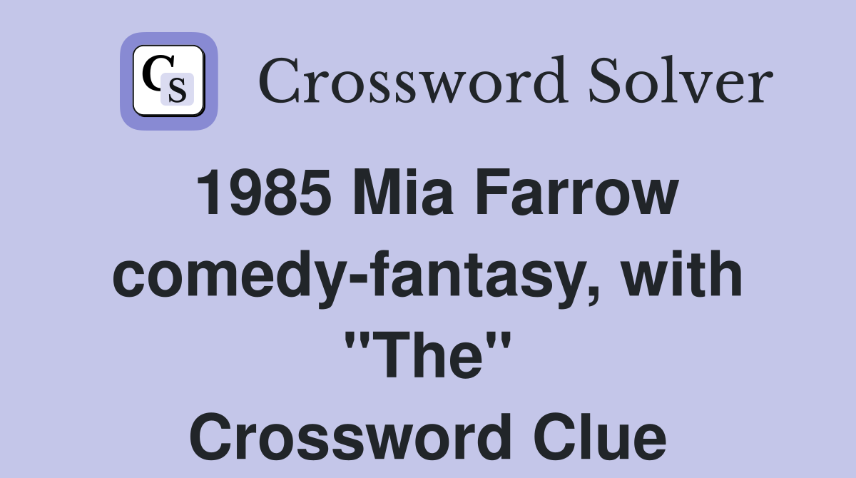 1985 Mia Farrow comedy-fantasy, with "The" Crossword Clue