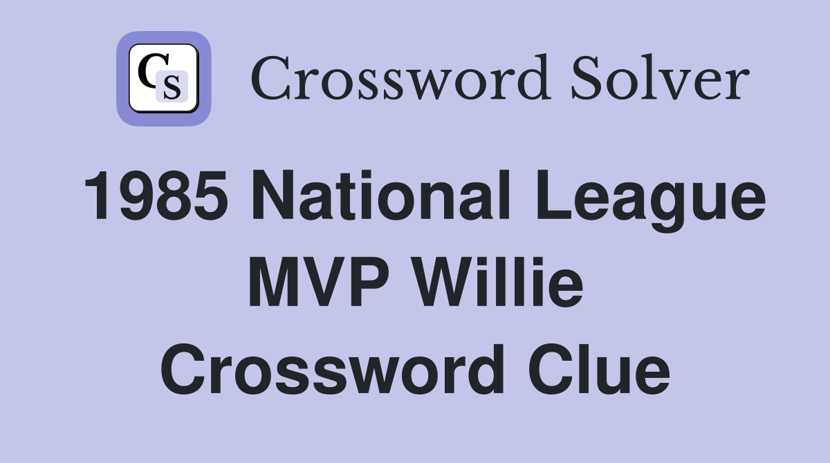1985 National League MVP Willie Crossword Clue