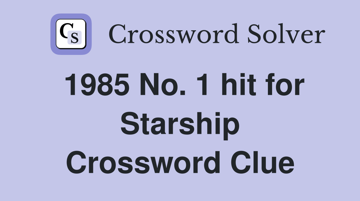 1985 No. 1 hit for Starship Crossword Clue