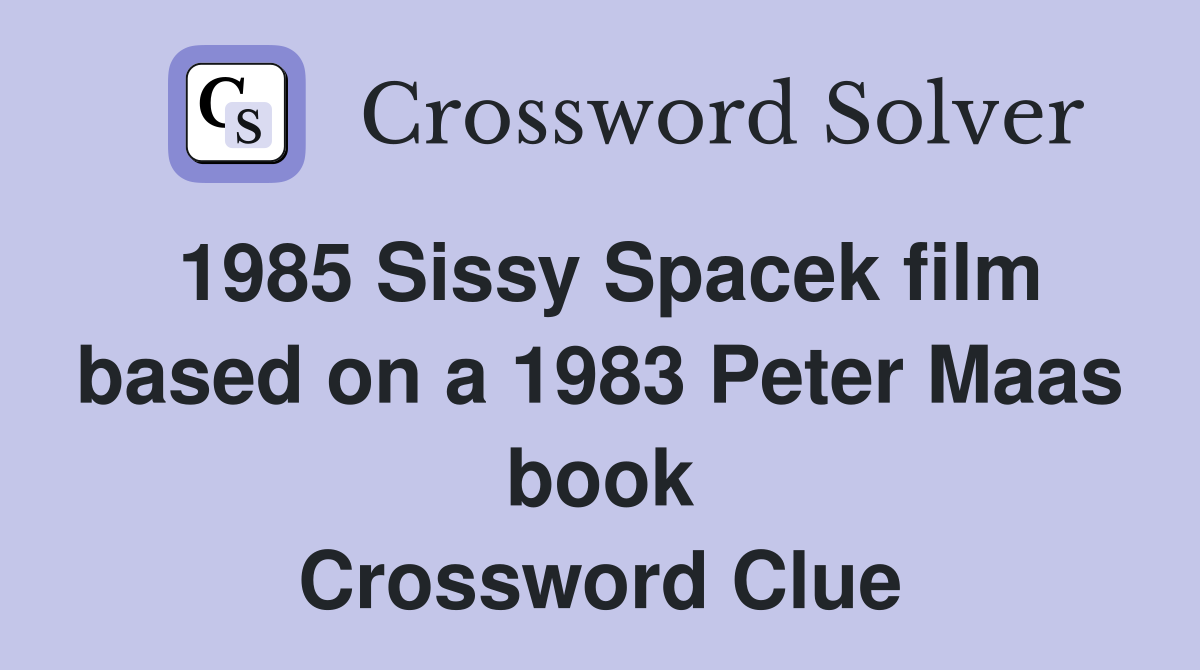 1985 Sissy Spacek film based on a 1983 Peter Maas book Crossword Clue
