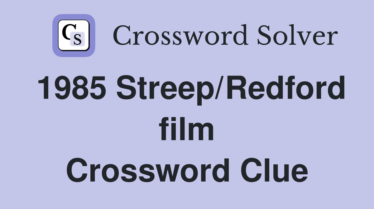 1985 Streep/Redford film Crossword Clue