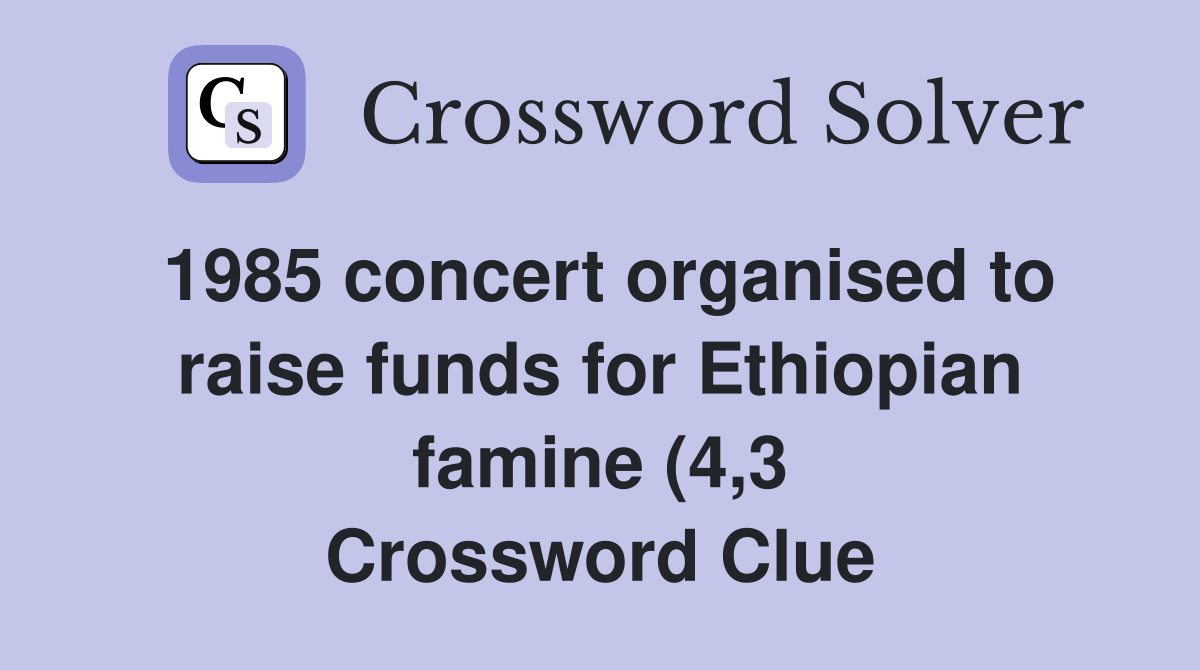 1985 concert organised to raise funds for Ethiopian famine (4 3 1985 concert organised to raise funds for Ethiopian famine (4 3