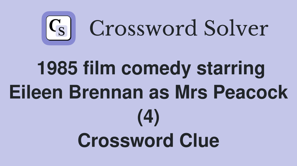 1985 film comedy starring Eileen Brennan as Mrs Peacock (4) Crossword Clue