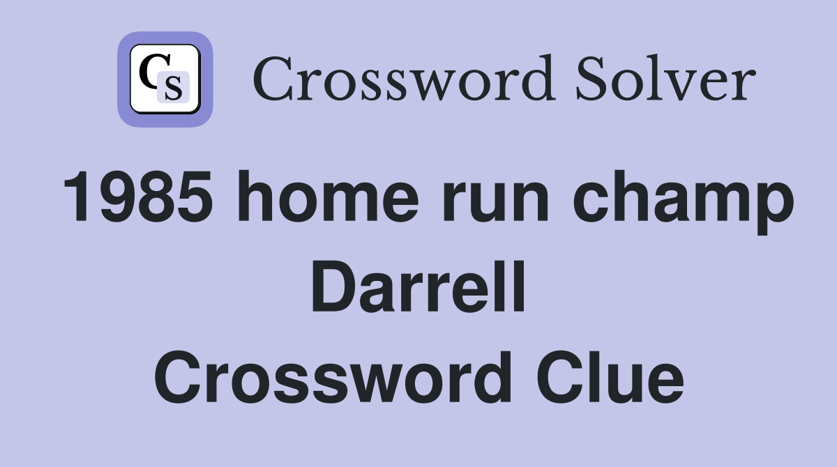 1985 home run champ Darrell Crossword Clue