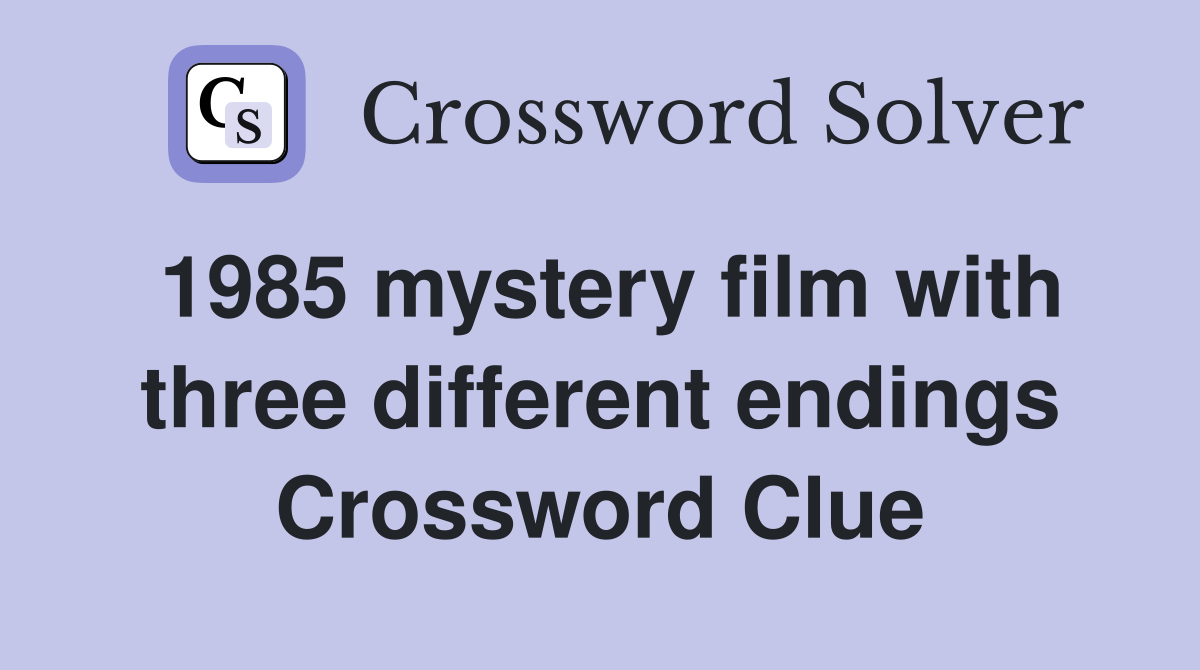 1985 mystery film with three different endings Crossword Clue