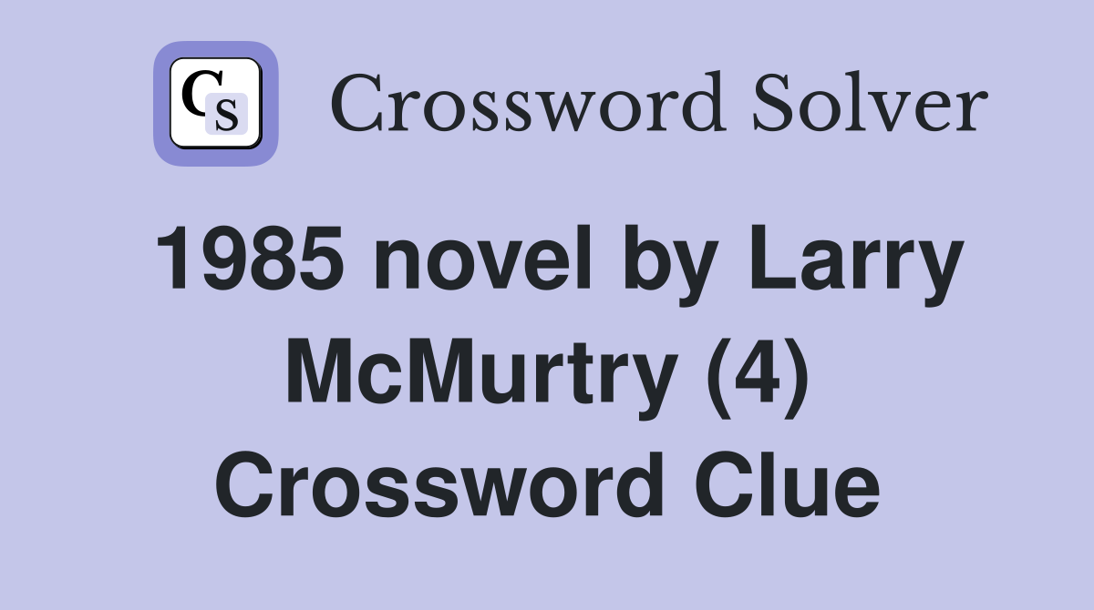 1985 novel by Larry McMurtry (4) Crossword Clue