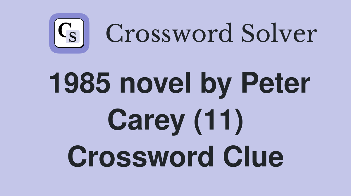 1985 novel by Peter Carey (11) Crossword Clue
