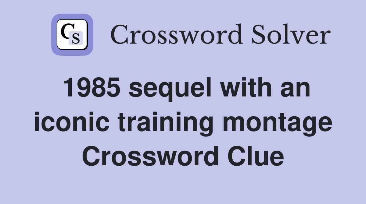 1985 sequel with an iconic training montage Crossword Clue