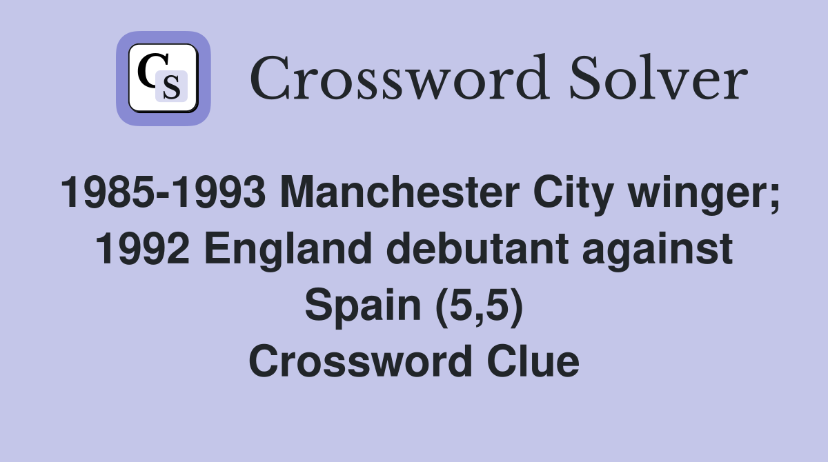 1985-1993 Manchester City winger; 1992 England debutant against Spain (5,5) Crossword Clue
