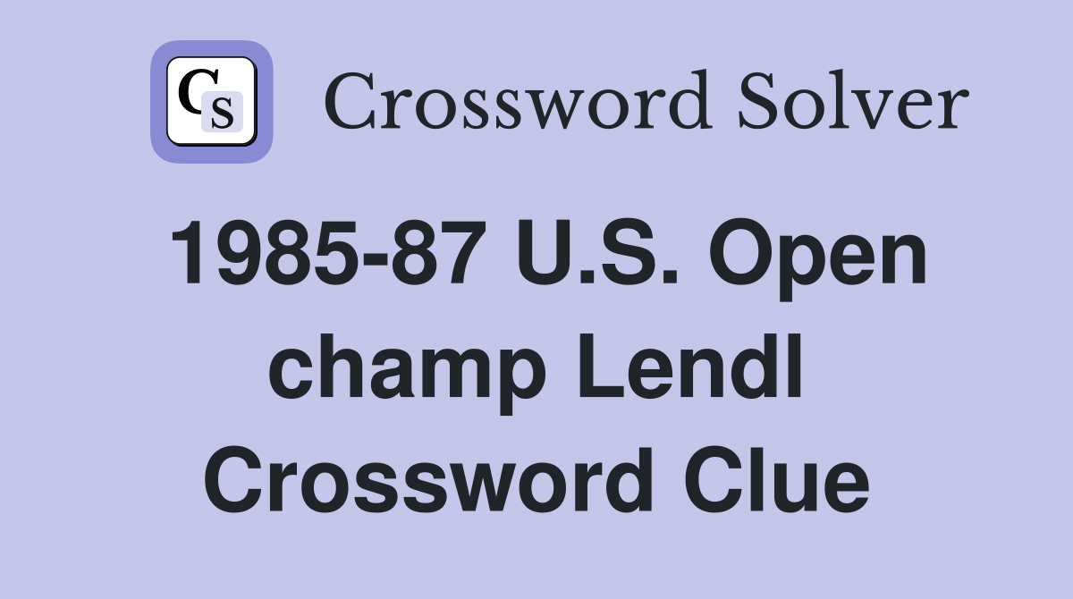 1985-87 U.S. Open champ Lendl Crossword Clue