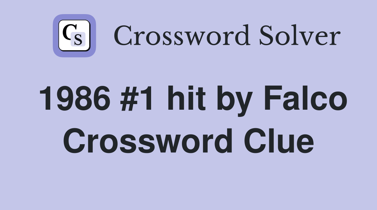 1986 #1 hit by Falco Crossword Clue