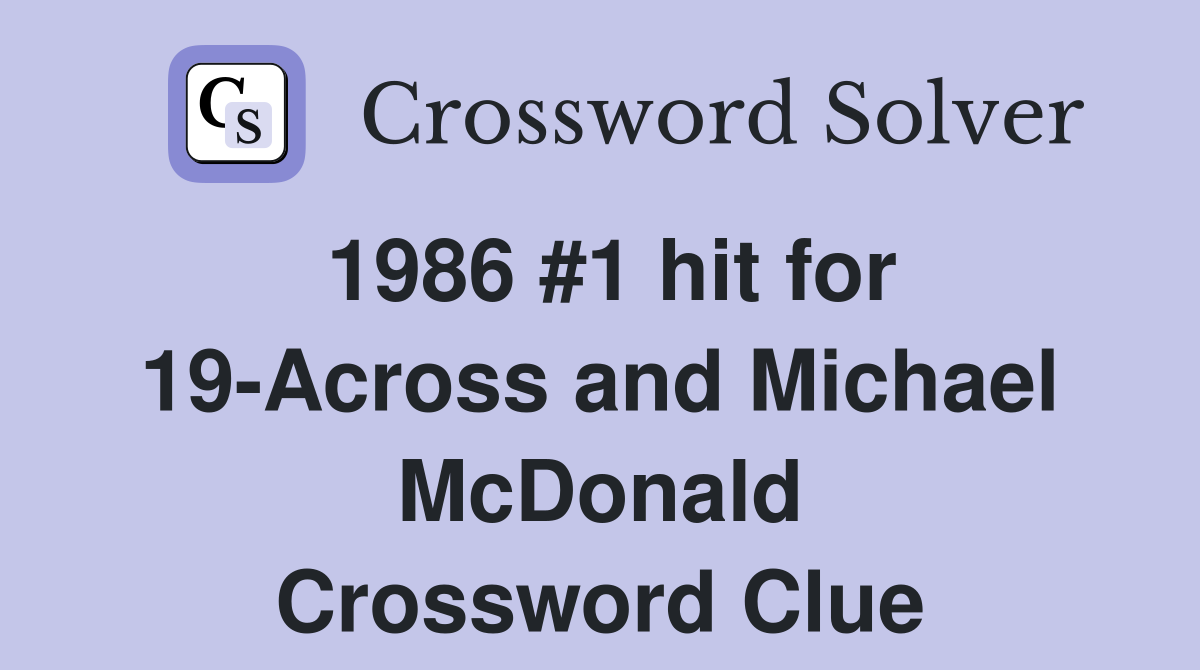 1986 #1 hit for 19-Across and Michael McDonald Crossword Clue
