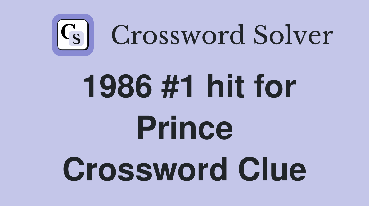 1986 #1 hit for Prince Crossword Clue