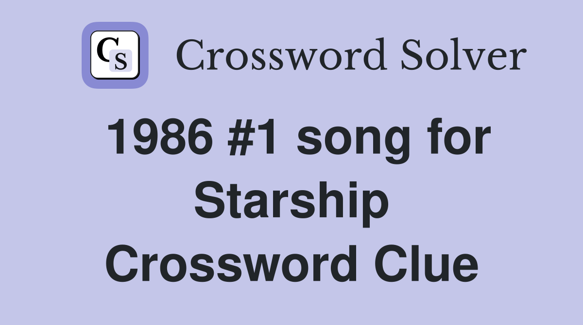 1986 #1 song for Starship Crossword Clue