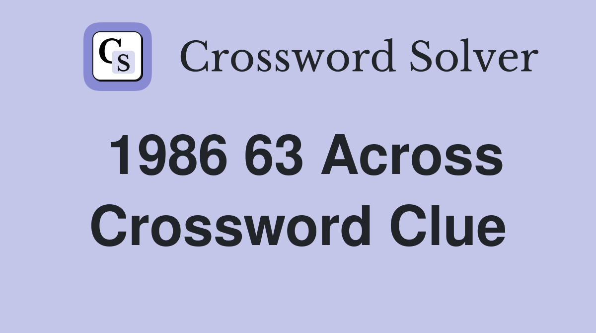 1986 63 Across Crossword Clue