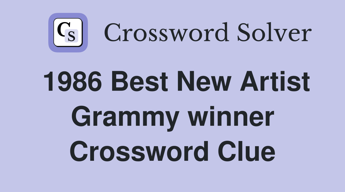 1986 Best New Artist Grammy winner Crossword Clue