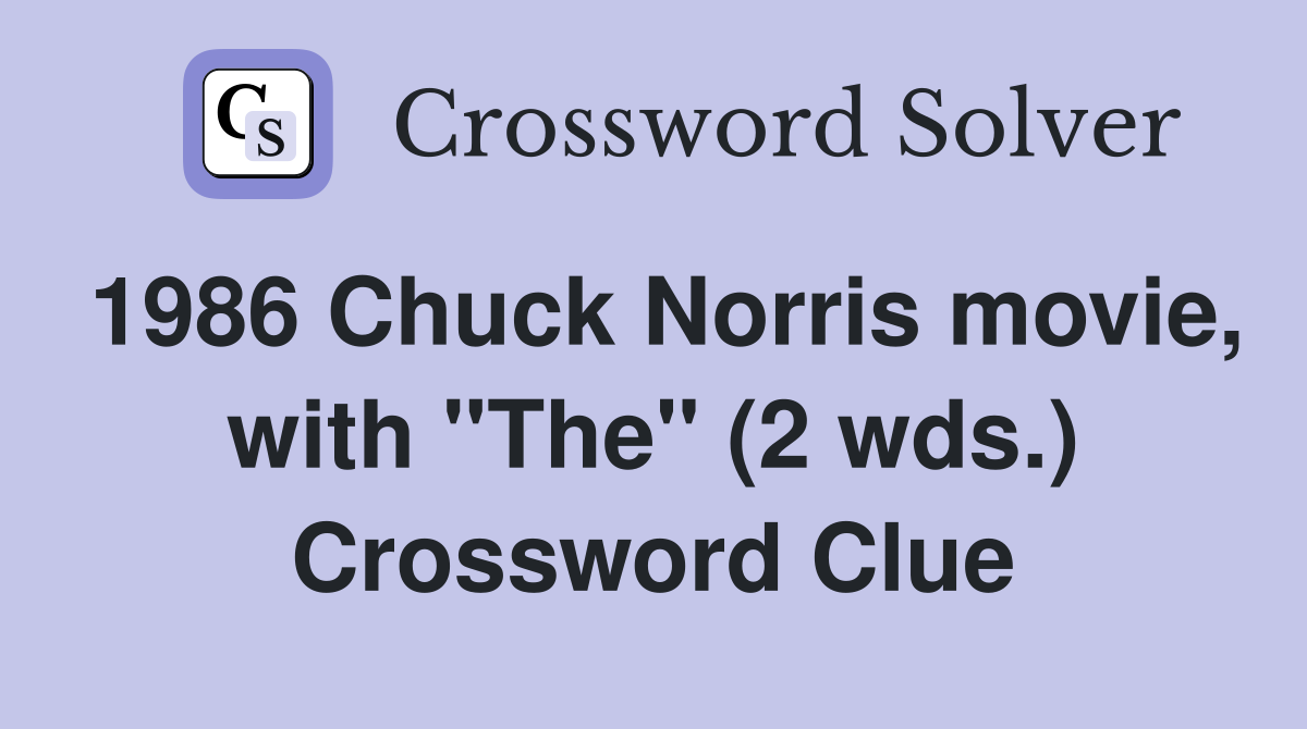 1986 Chuck Norris movie, with "The" (2 wds.) Crossword Clue