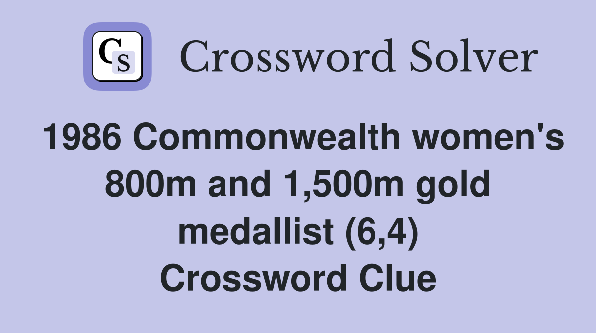 1986 Commonwealth women's 800m and 1,500m gold medallist (6,4) Crossword Clue