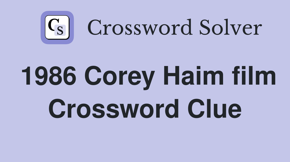1986 Corey Haim film Crossword Clue