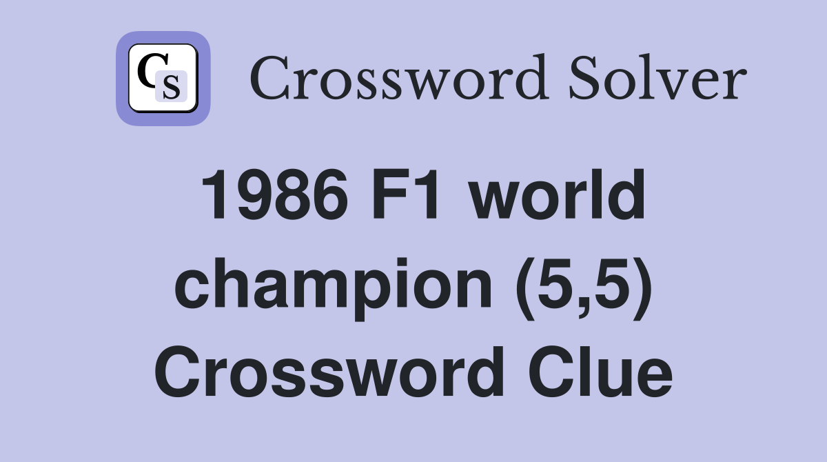 1986 F1 world champion (5,5) Crossword Clue