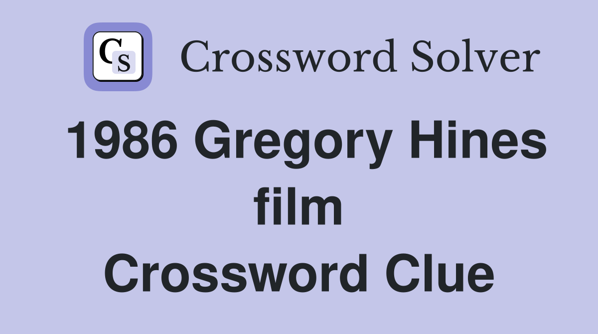 1986 Gregory Hines film Crossword Clue