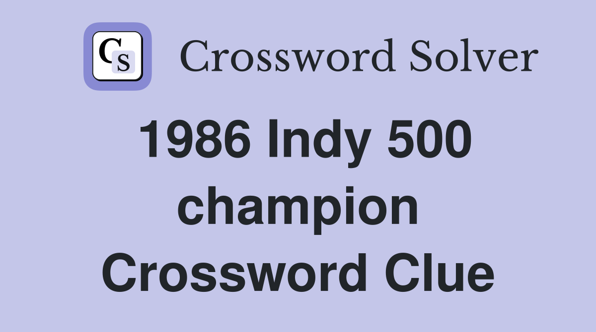 1986 Indy 500 champion Crossword Clue