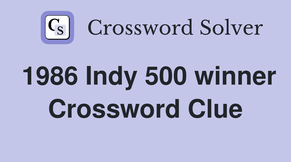 1986 Indy 500 winner Crossword Clue