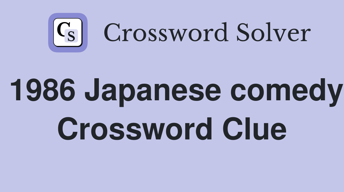 1986 Japanese comedy Crossword Clue