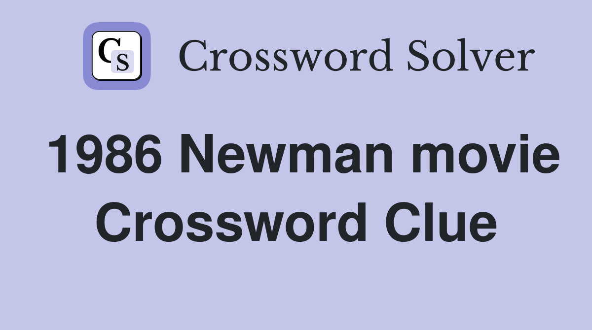 1986 Newman movie Crossword Clue
