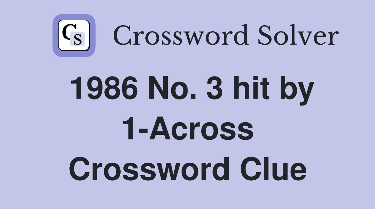 1986 No. 3 hit by 1-Across Crossword Clue