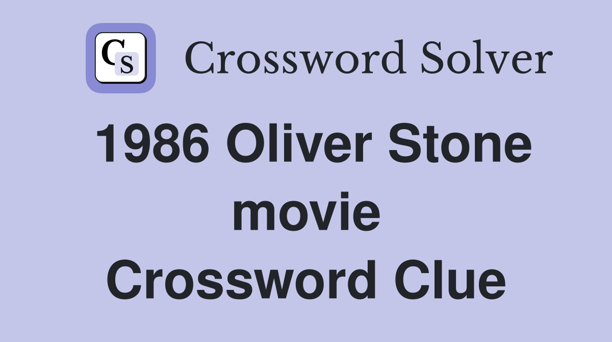 1986 Oliver Stone movie Crossword Clue