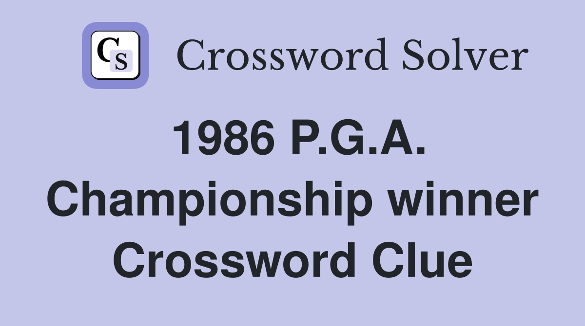 1986 P.G.A. Championship winner Crossword Clue