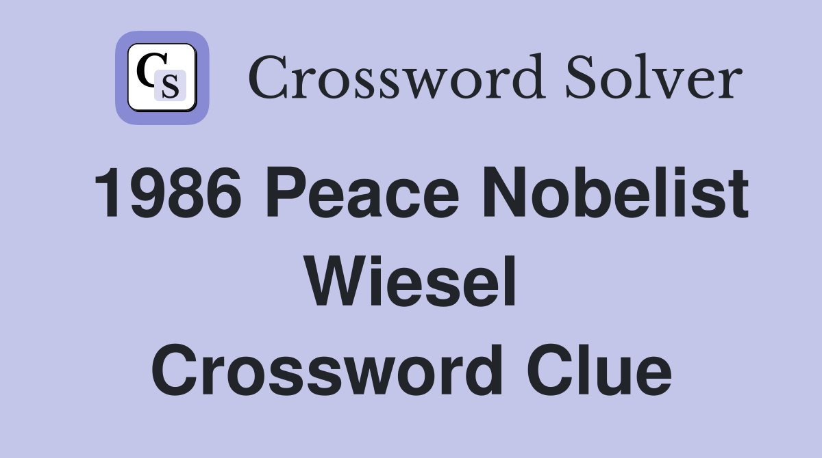 1986 Peace Nobelist Wiesel Crossword Clue