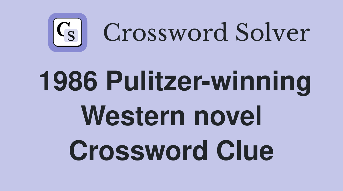 1986 Pulitzer-winning Western novel Crossword Clue