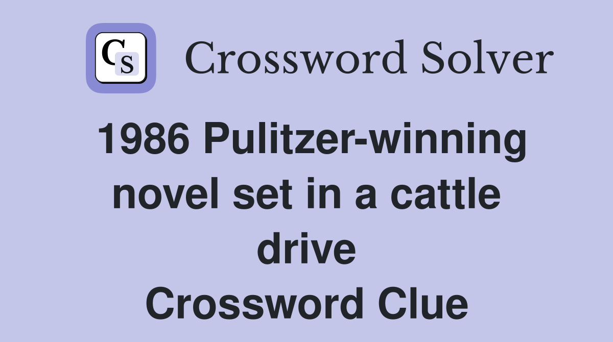 1986 Pulitzer-winning novel set in a cattle drive Crossword Clue