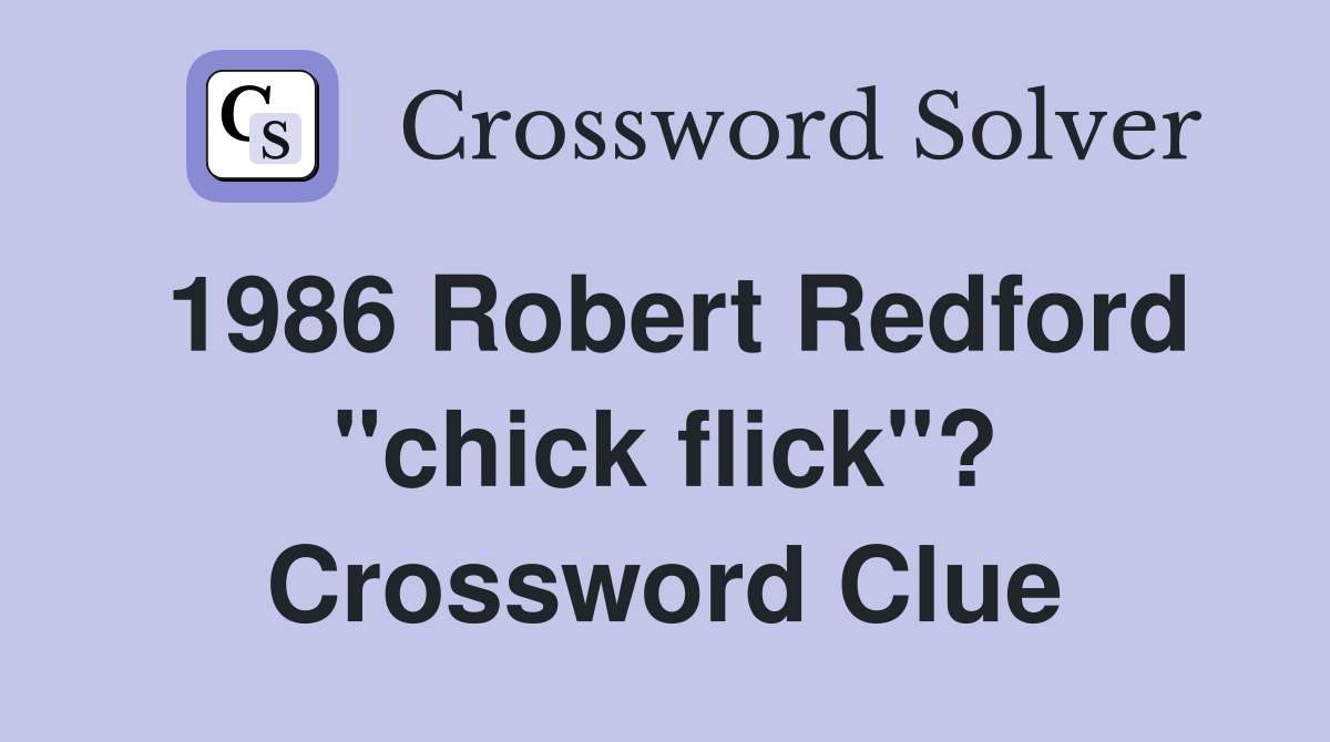 1986 Robert Redford "chick flick"? Crossword Clue
