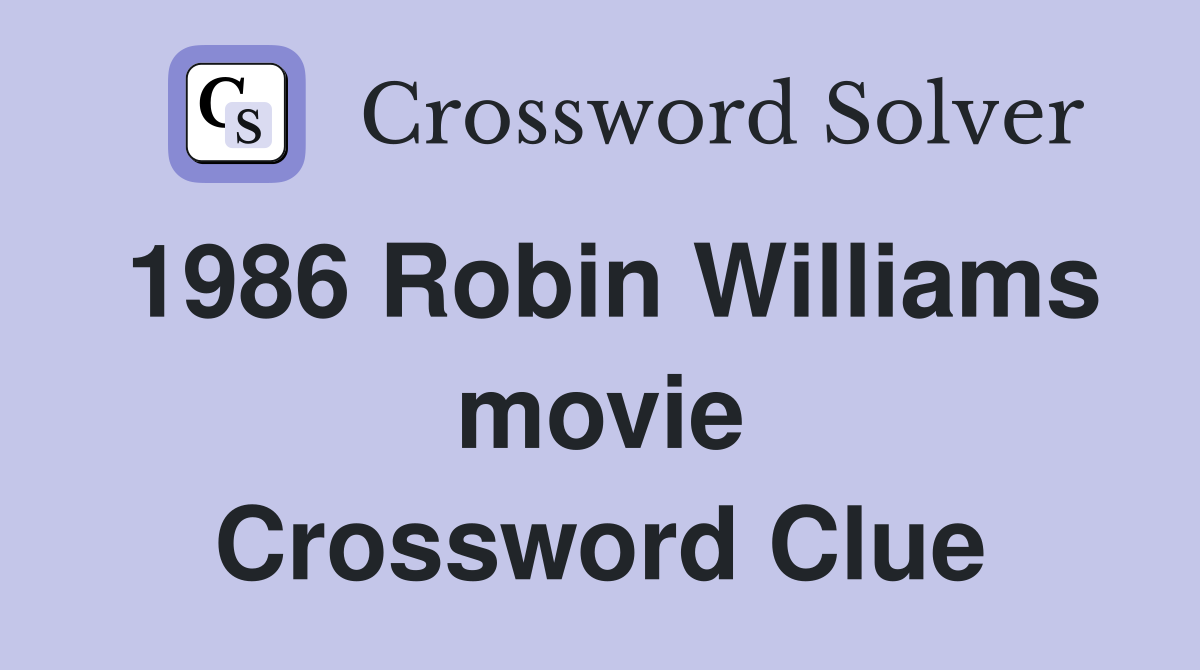 1986 Robin Williams movie Crossword Clue